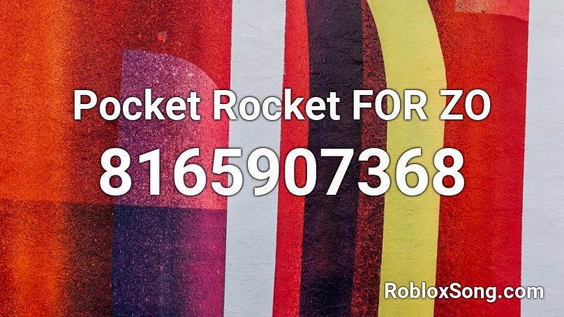 Pocket Rocket FOR ZO Roblox ID