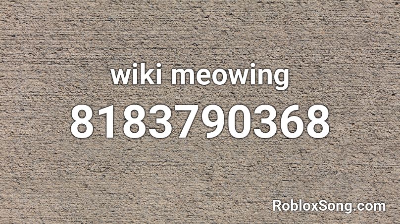 wiki meowing Roblox ID