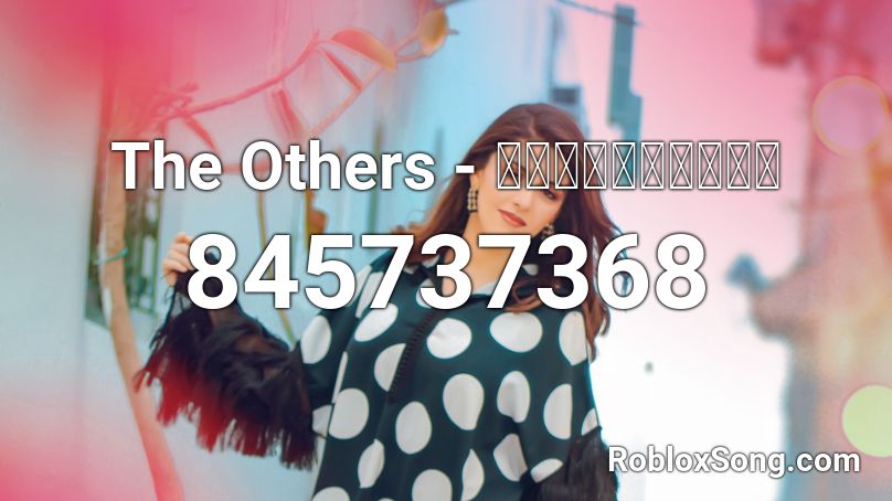 The Others - ไม่อันตราย Roblox ID