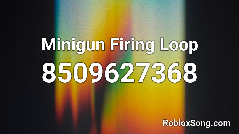 Minigun Firing Loop Roblox ID