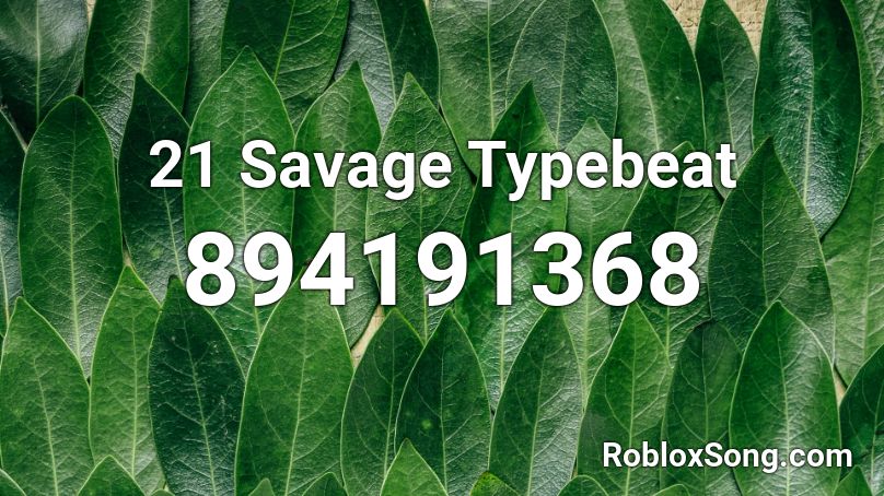 21 Savage Typebeat Roblox ID