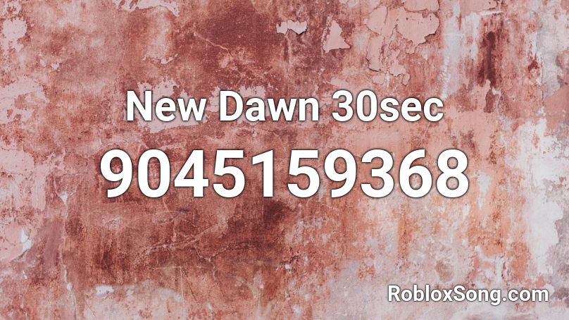 New Dawn 30sec Roblox ID