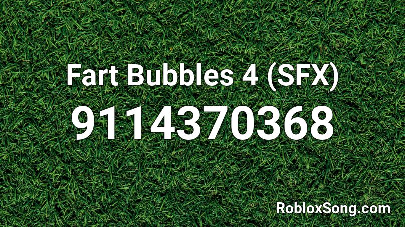 Fart Bubbles 4 (SFX) Roblox ID