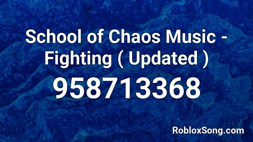 School of Chaos Music - Fighting ( Updated ) Roblox ID