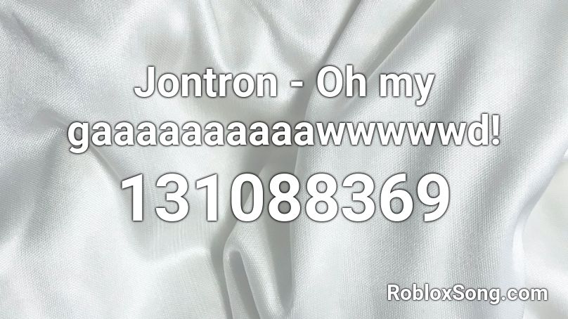 Jontron - Oh my gaaaaaaaaaawwwwwd! Roblox ID