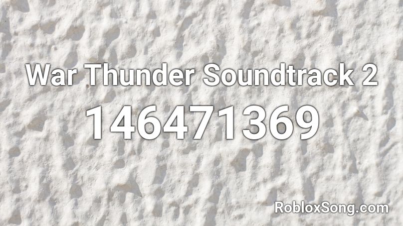War Thunder Soundtrack 2 Roblox Id Roblox Music Codes - war thunder roblox