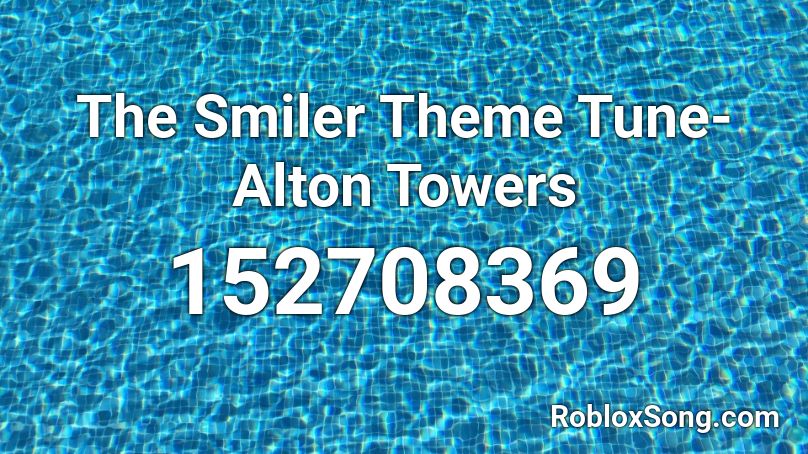 The Smiler Theme Tune- Alton Towers Roblox ID