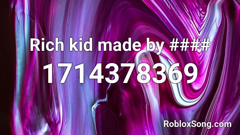 Rich Kid Made By Roblox Id Roblox Music Codes