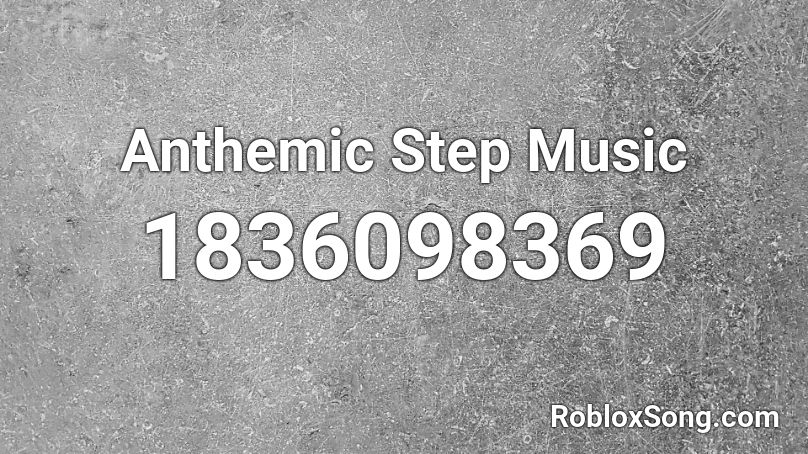 Anthemic Step Music Roblox ID