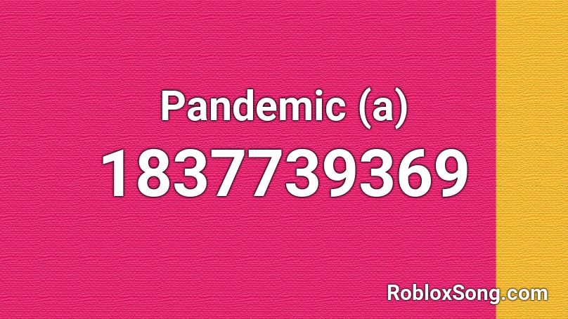 Pandemic (a) Roblox ID