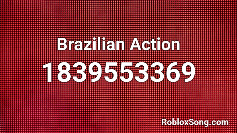 Brazilian Action Roblox ID