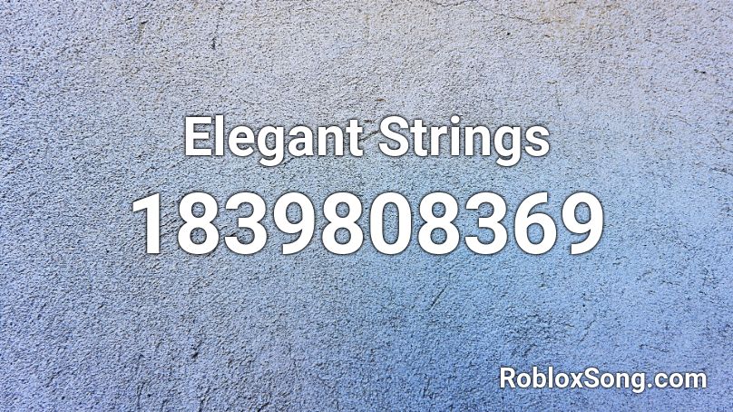 Elegant Strings Roblox ID