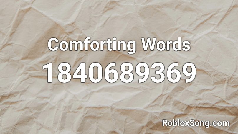 Comforting Words Roblox ID