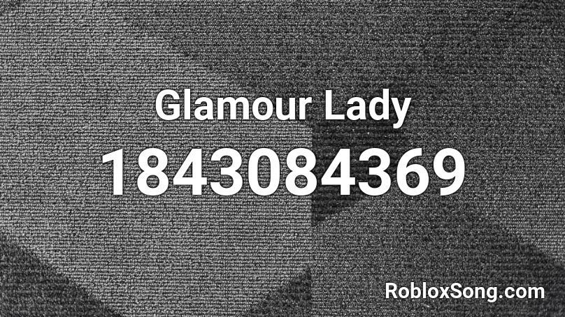 Glamour Lady Roblox ID