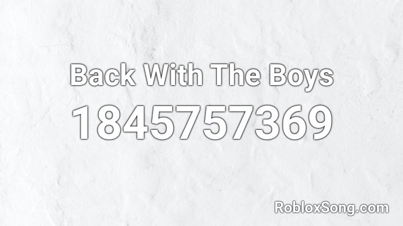 Back With The Boys Roblox ID