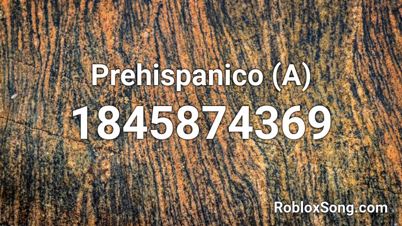 Prehispanico (A) Roblox ID