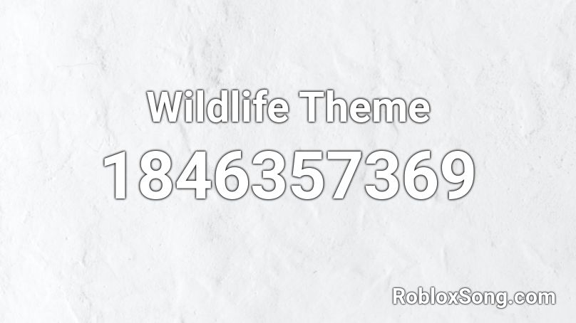 Wildlife Theme Roblox ID