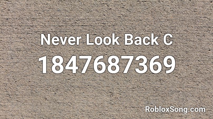 Never Look Back C Roblox ID