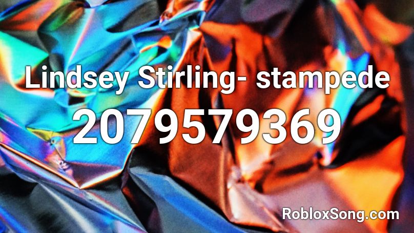 Lindsey Stirling- stampede  Roblox ID