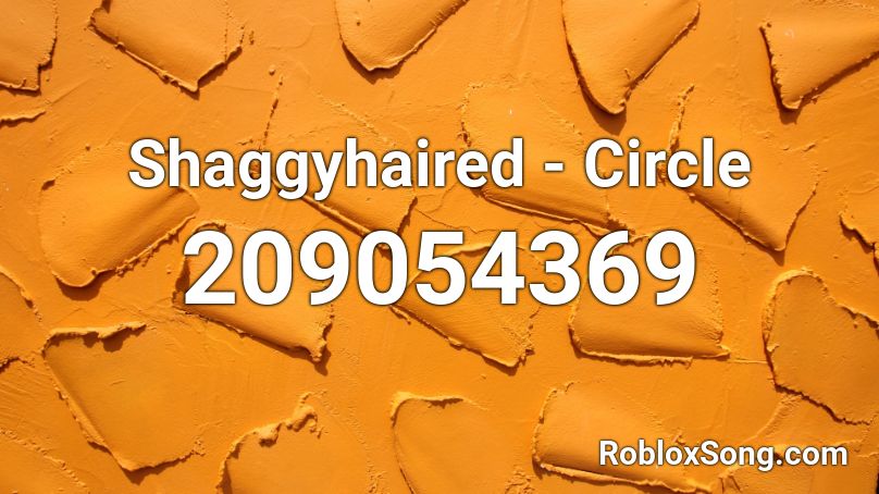 Shaggyhaired - Circle  Roblox ID