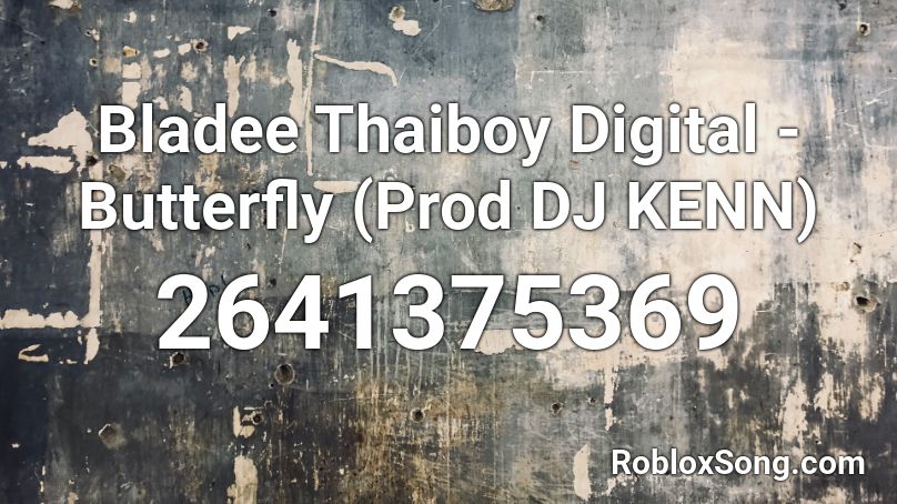 Bladee Thaiboy Digital - Butterfly (Prod DJ KENN) Roblox ID