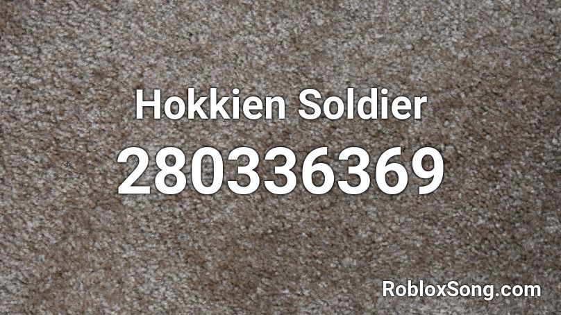 Hokkien Soldier Roblox ID
