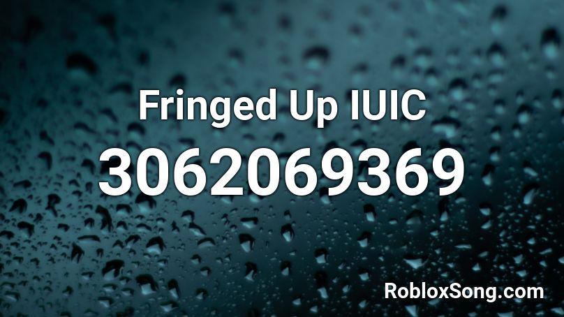 Fringed Up IUIC Roblox ID