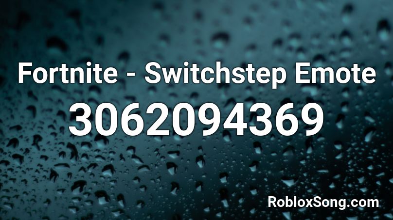 Fortnite - Switchstep Emote Roblox ID