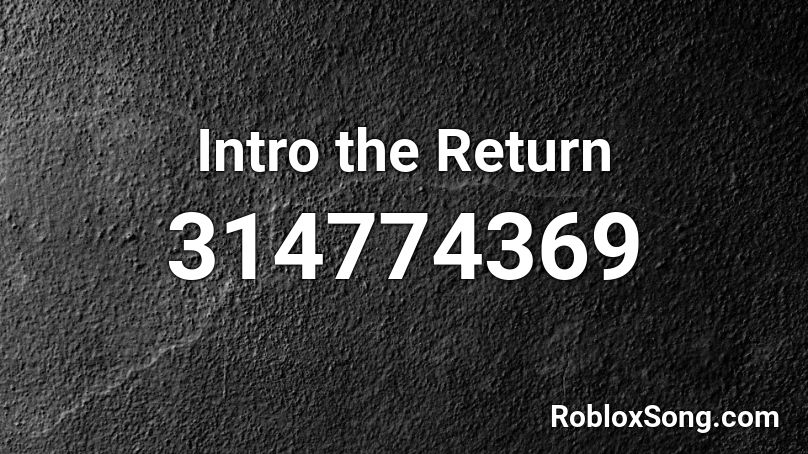 Intro the Return Roblox ID