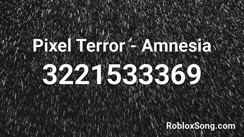 Pixel Terror - Amnesia  Roblox ID