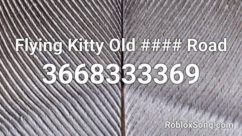 Flying Kitty Old #### Road Roblox ID