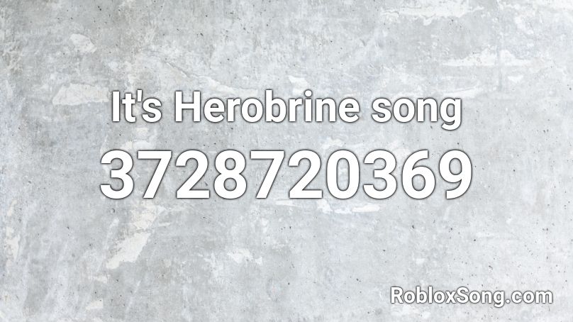 It's Herobrine song Roblox ID