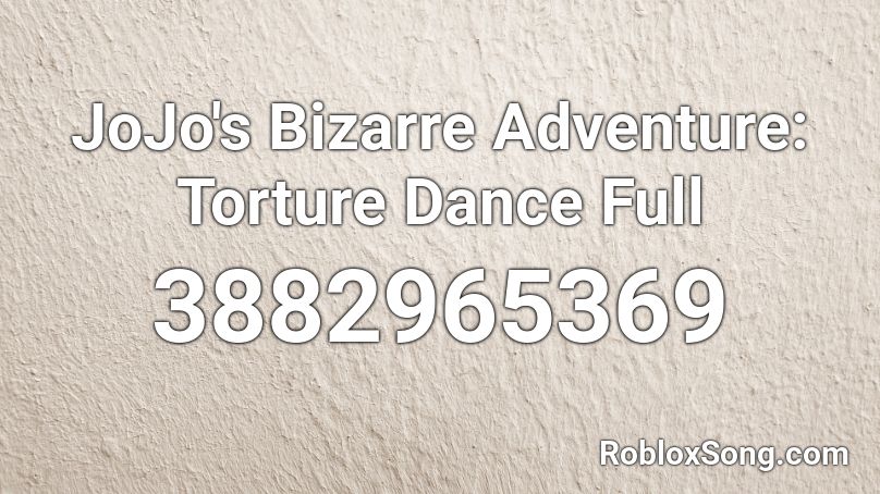 JoJo's Bizarre Adventure: Torture Dance Full Roblox ID - Roblox music codes