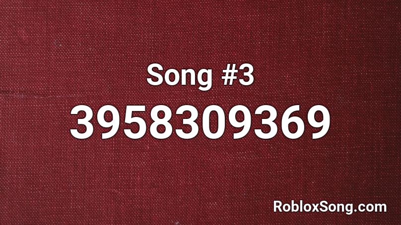 Song #3 Roblox ID