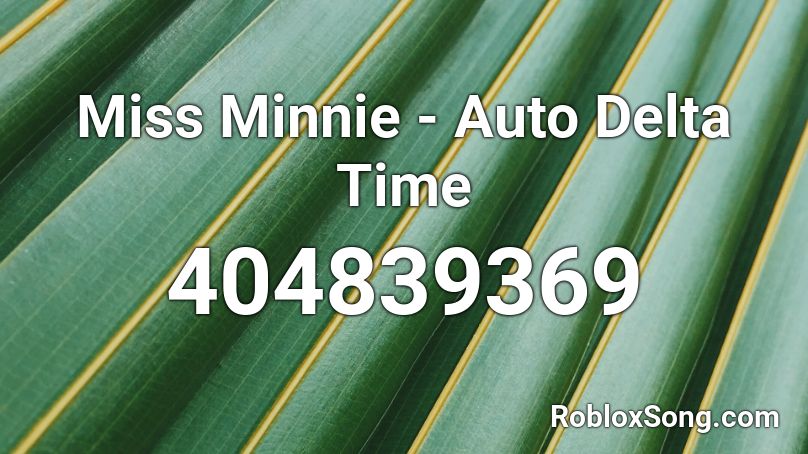 Miss Minnie - Auto Delta Time Roblox ID