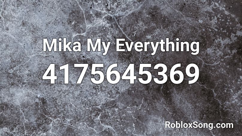 Mika My Everything Roblox ID