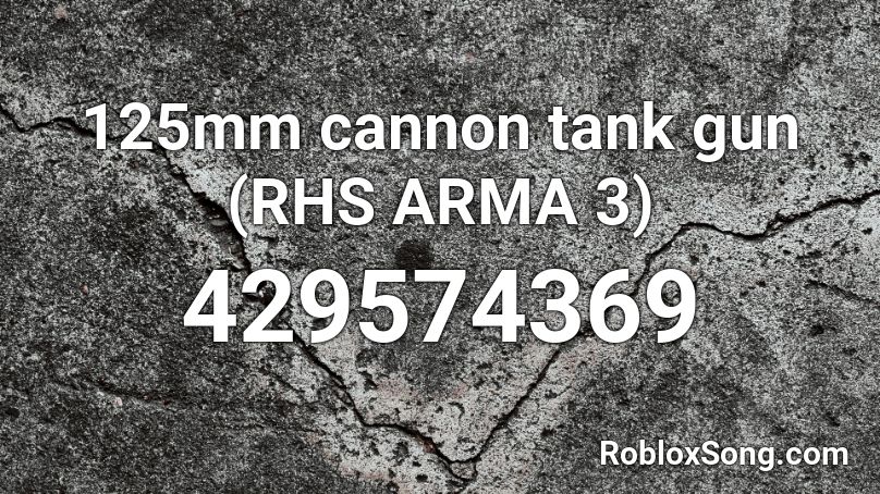 125mm cannon tank gun (RHS ARMA 3) Roblox ID