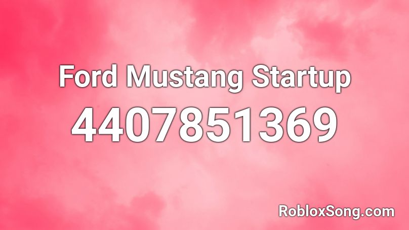 Ford Mustang Startup Roblox Id Roblox Music Codes - mustanged world roblox
