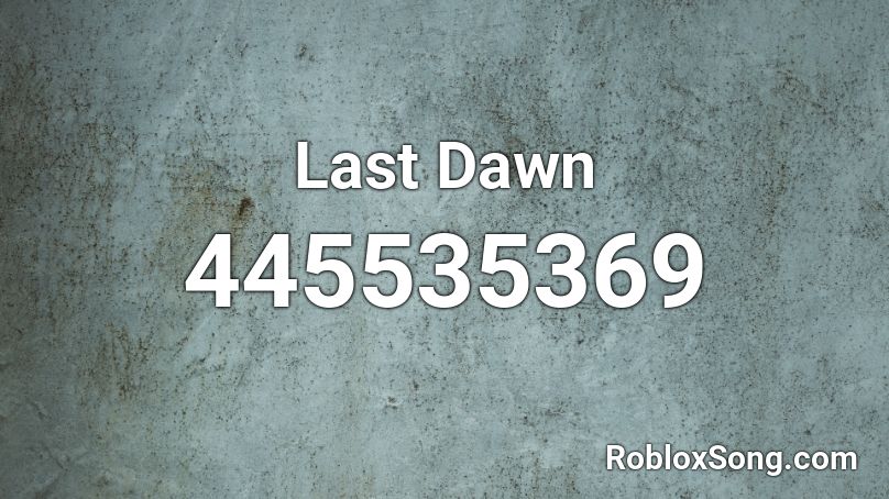 Last Dawn Roblox ID