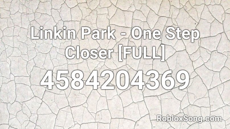 Linkin Park - One Step Closer [FULL] Roblox ID