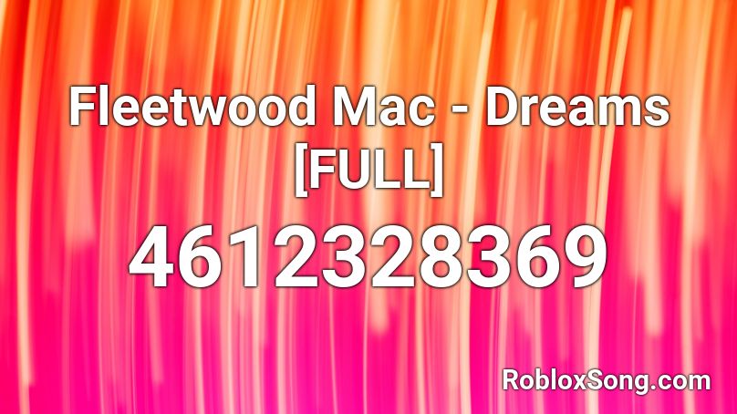 Fleetwood Mac - Dreams [FULL] Roblox ID