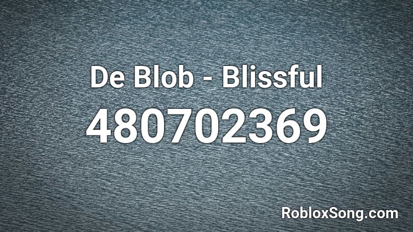 De Blob - Blissful Roblox ID