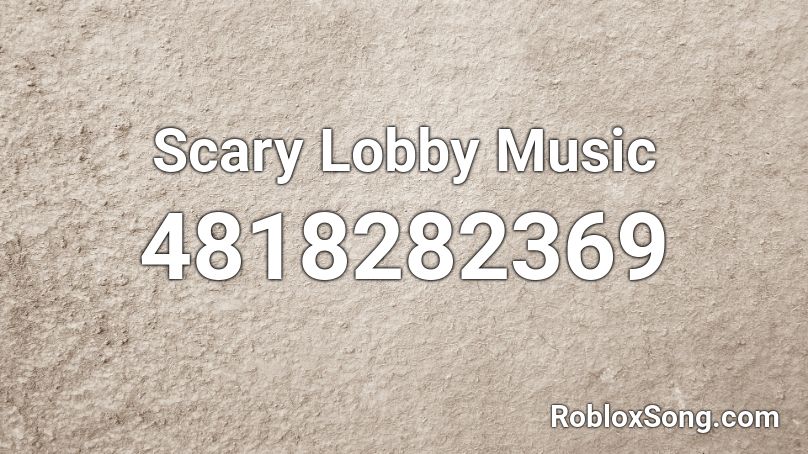 Scary Lobby Music Roblox ID