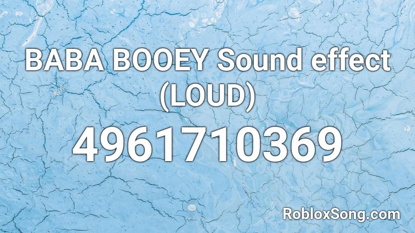 BABA BOOEY Sound effect (LOUD) Roblox ID