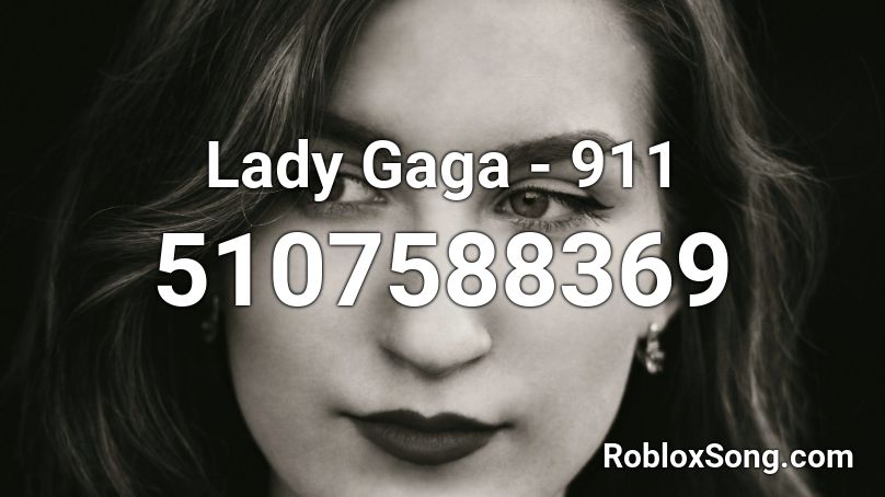 Lady Gaga - 911 Roblox ID