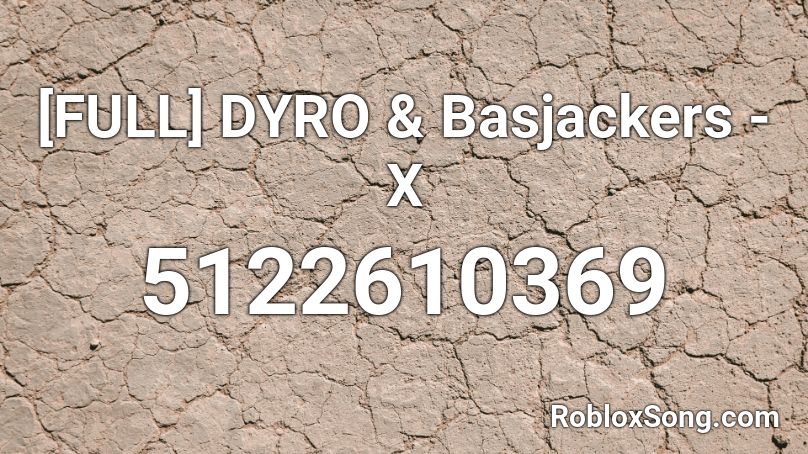 [FULL] DYRO & Basjackers - X Roblox ID