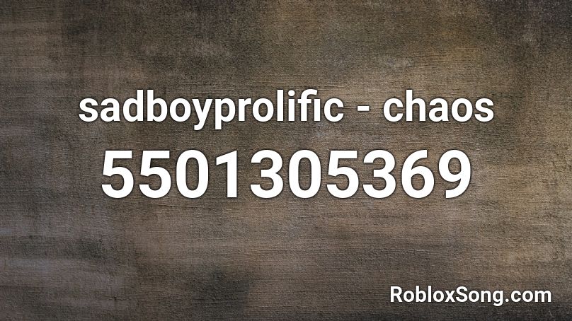 Sadboyprolific Chaos Roblox Id Roblox Music Codes - roblox id dancing on my own