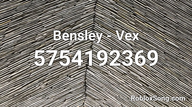 Bensley - Vex Roblox ID