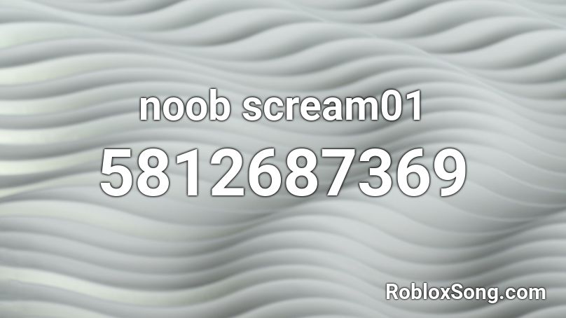 noob scream01 Roblox ID