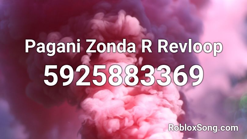 Pagani Zonda R Revloop Roblox Id Roblox Music Codes - tiptoe by the window tiny tim roblox id